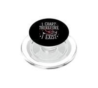 I Chart Therefore I Exist Funny Nurse Quote PopSockets PopGrip for MagSafe