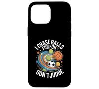 I Chase Balls For Fun Don't Judge Case for iPhone 16 Pro Max