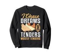 I Chase Dreams And Chicken Tender Sweatshirt