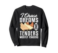 I Chase Dreams And Chicken Tender Sweatshirt