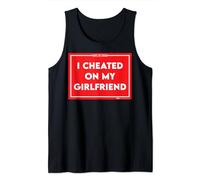I Cheated On My Girlfriend Shaming Word Design Tank Top