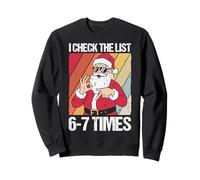 I CHECK THE LIST6-7 TIMES Funny Santa Christmas Sweatshirt