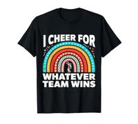 I Cheer for Whatever Team Wins Sports Jokes - T-Shirt