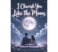I Cherish You Like the Moon: A Soothing Picture Book for Bedtime Comfort and Connection
