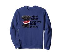 I Chew Things I Love You Might Be Next Sweatshirt