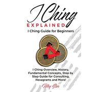 I Ching Explained: I Ching Guide for Beginners