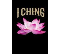 I Ching Journal / I Ching Workbook: Hardcover I Ching Notebook / I Ching Diary / I Ching Logbook
