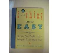 I Ching Made Easy: Be Your Own Psychic Advisor Using the World's Oldest Oracle