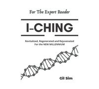 I-Ching: Revitalized, Regenerated and Rejuvenated for the New Millennium