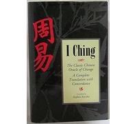 I Ching: The Classic Chinese Oracle of Change: The First Complete Translation with Concordance