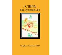 I Ching: The Symbolic Life