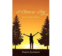 I Choose Joy: Poetry by Darlys Jacobson