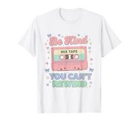 I Choose Kindness Be Kind You Can't Rewind T-Shirt