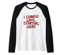 I Choose Love, Starting Here Motivational Quote Design Raglan Baseball Tee