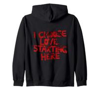 I Choose Love, Starting Here Motivational Quote Design Zip Hoodie
