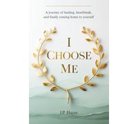 I Choose Me: A journey of healing, heartbreak, and finally coming home to yourself