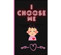 I CHOOSE ME: A Journey to Self-Love and Inner Peace