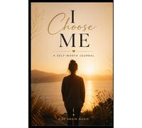 I Choose Me: A Self-Worth Journal Reclaim your voice, set boundaries, and choose yourself-one page at a time