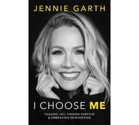 I Choose Me : Chasing Joy, Finding Purpose & Embracing Reinvention