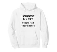 I Choose My Cat People Had Their Chance for Cat Lovers Pullover Hoodie