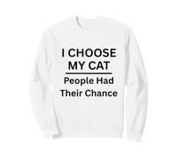I Choose My Cat People Had Their Chance for Cat Lovers Sweatshirt