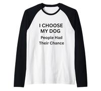 I Choose My Dog People Had Their Chance or Dog Lovers Raglan Baseball Tee
