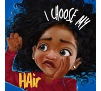 I Choose My Hair: Hair that fits how I feel.