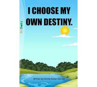 I CHOOSE MY OWN DESTINY.