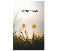 I Choose Myself: A Self-Love and Motivation Journal