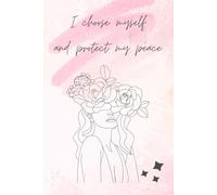 I Choose Myself and Protect My Peace: A Minimalist Notebook for Reflection or Notes