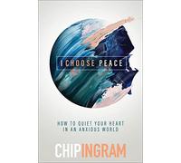 I Choose Peace: How to Quiet Your Heart in an Anxious World