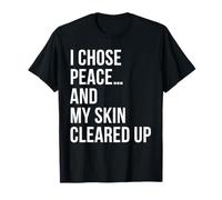 I Choose Peace & My Skin Cleared Up Funny Self Love Single T-Shirt