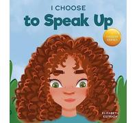 I Choose to Speak Up: A Colorful Picture Book About Bullying, Discrimination, or Harassment: 6 (Teacher and Therapist Toolbox: I Choose)