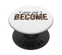 I choose what I become positive love inspire motivate PopSockets Adhesive PopGrip