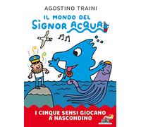I cinque sensi giocano a nascondino. Il mondo del Signor Acqua