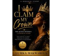 I Claim My Crown: The Queen Mindset: A Rebirth Story