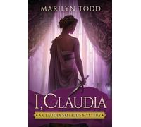 I, Claudia: 1 (A Claudia Seferius Mystery)
