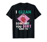 I Clean So You Don't Have to for Proud Cleaning Ladys T-Shirt