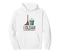 I Clean So You Don't Have To Housekeeper Funny Housekeeping Pullover Hoodie
