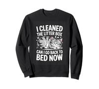 I Cleaned The Litter Box Can I Go Back To Bed Now Cat Sweatshirt