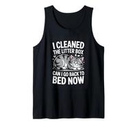 I Cleaned The Litter Box Can I Go Back to Bed Now Cat Tank Top