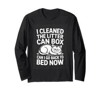 I Cleaned The Litter Can Box Can I Go Back to Bed Now Long Sleeve T-Shirt