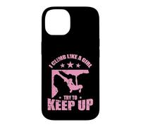 I Climb like a Girl Try to Keep up Bouldering Case for iPhone 14