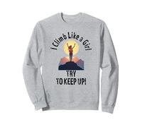 I Climb Like A Girl Try To Keep Up Funny Women Rock Climbing Sweatshirt