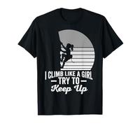 I Climb Like A Girl Try to Keep Up Rock Climbing T-Shirt