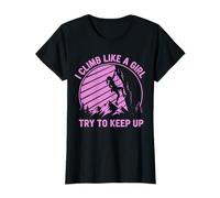I Climb Like A Girl Try to Keep Up T-Shirt