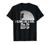 I Climb Like A Girl Try to Keep Up T-Shirt