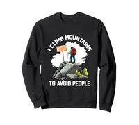 I CLIMB MOUNTAINS TO AVOID PEOPLE Sweatshirt