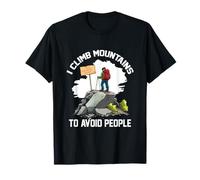 I CLIMB MOUNTAINS TO AVOID PEOPLE T-Shirt