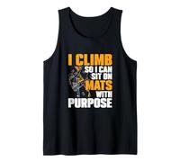 I Climb So I Can Sit On Mats with Purpose Indoor Boulderers Tank Top